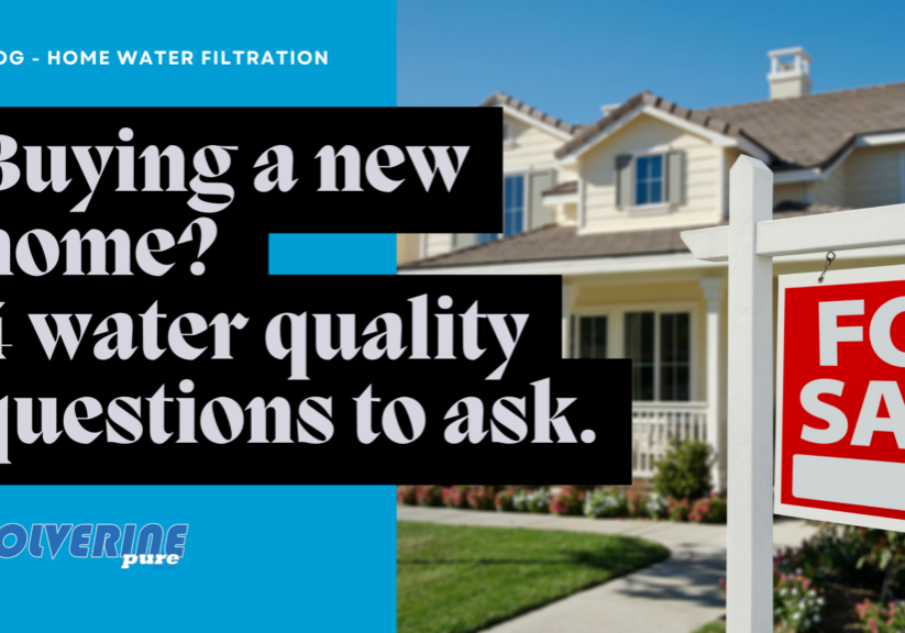 buying a new home? 4 water quality questions to ask.